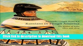 [Read PDF] AnÃ³oshi LingÃ­t AanÃ­ KÃ¡ / Russians in Tlingit America: The Battles of Sitka, 1802