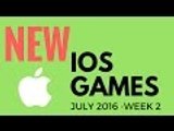Once a Week NEW IOS GAMES [ July 2016 ] Week 2