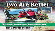 Read Book Two Are Better: Midlife Newlyweds Bicycle Coast to Coast E-Book Free