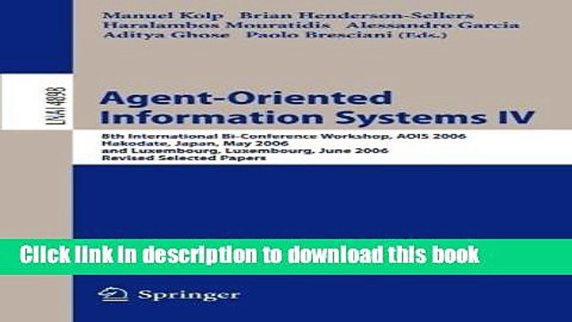 Read Agent-Oriented Information Systems IV: 8th International Bi-Conference Workshop, AOIS 2006,