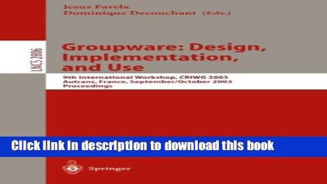 Read Groupware: Design, Implementation, and Use: 9th International Workshop, CRIWG 2003, Autrans,