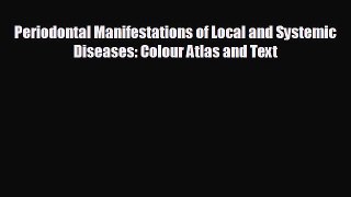 different  Periodontal Manifestations of Local and Systemic Diseases: Colour Atlas and Text