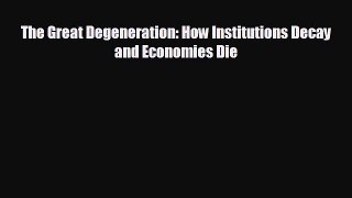 READ book The Great Degeneration: How Institutions Decay and Economies Die  FREE BOOOK ONLINE