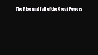 Free [PDF] Downlaod The Rise and Fall of the Great Powers  FREE BOOOK ONLINE