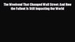 FREE PDF The Weekend That Changed Wall Street: And How the Fallout Is Still Impacting Our World