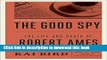 Read The Good Spy: The Life and Death of Robert Ames PDF Free