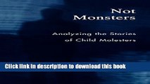 Read Not Monsters: Analyzing the Stories of Child Molesters Ebook Free
