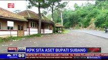 KPK Sita Villa Mewah dan Tanah Milik Bupati Subang