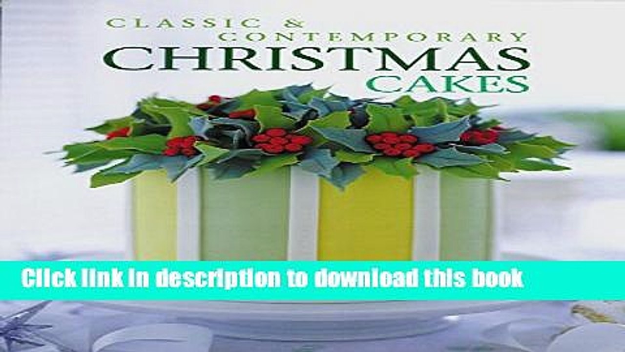 [PDF] Classic   Contemporary Christmas Cakes [Read] Full Ebook