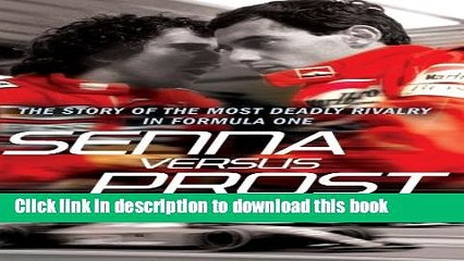 Download Senna Versus Prost: The Story of the Most Deadly Rivalry in Formula One Ebook Online