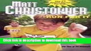 Download Run for It (Matt Christopher Sports Fiction)  Ebook Online