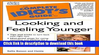 Read Complete Idiot s Guide to Looking and Feeling Younger  Ebook Free