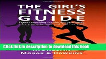 Download The Girl s Fitness Guide: Expert Coaching for the Young Woman Who Wants to Look and Feel