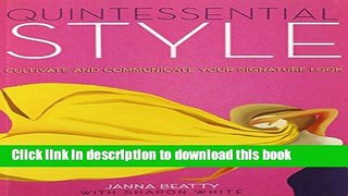 Read Quintessential Style: Cultivate and Communicate Your Signature Look Ebook Free