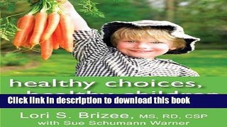 Download Healthy Choices, Healthy Children: A Guide to Raising Fit, Happy Kids  Ebook Online