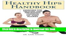 Download Healthy Hips Handbook: Exercises for Treating and Preventing Common Hip Joint Injuries