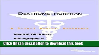 [PDF]  Dextromethorphan - A Medical Dictionary, Bibliography, and Annotated Research Guide to