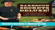 Read Barbecue Secrets Deluxe!: The Very Best Recipes, Tips, and Tricks from a Barbecue Champion