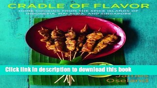 Read Cradle of Flavor: Home Cooking From The Spice Islands Of Indonesia Singapore Malay  PDF Online