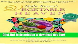 Download Mollie Katzen s Vegetable Heaven: Over 200 Recipes Uncommon Soups, Tasty Bites,