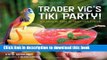 Read Trader Vic s Tiki Party!: Cocktails and Food to Share with Friends Ebook Online