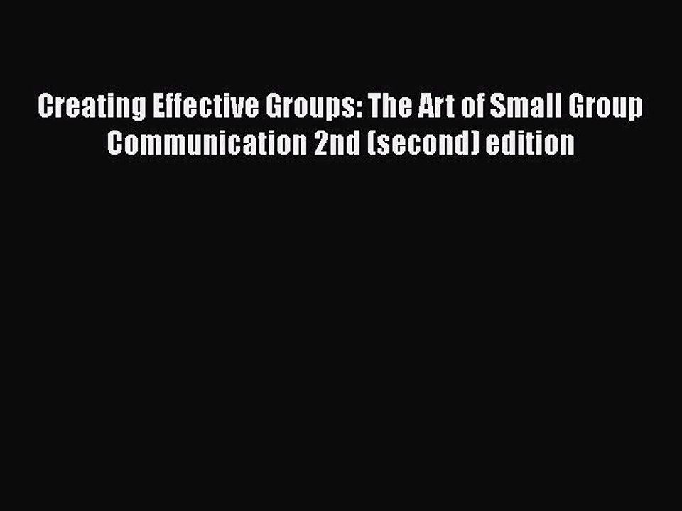 READ FREE FULL EBOOK DOWNLOAD  Creating Effective Groups: The Art of Small Group Communication