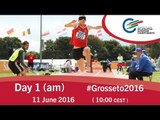 Day 1 (am) | 2016 IPC Athletics European Championships, Grosseto