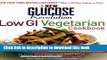 Read The New Glucose Revolution Low GI Vegetarian Cookbook: 80 Delicious Vegetarian and Vegan