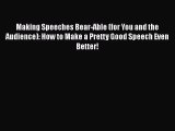 Free Full [PDF] Downlaod  Making Speeches Bear-Able (for You and the Audience): How to Make