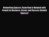 READ book  Networking Express: Know How to Network with People for Business Career and Success