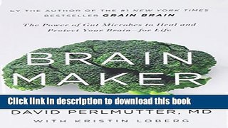 Read Book Brain Maker: The Power of Gut Microbes to Heal and Protect Your Brainâ€“for Life ebook