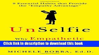 Download Book UnSelfie: Why Empathetic Kids Succeed in Our All-About-Me World E-Book Free