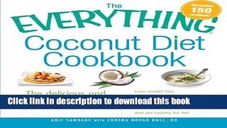 Read The Everything Coconut Diet Cookbook: The delicious and natural way to, lose weight fast,