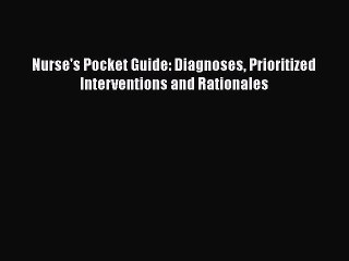 complete Nurse's Pocket Guide: Diagnoses Prioritized Interventions and Rationales