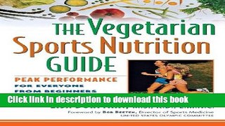 Read The Vegetarian Sports Nutrition Guide: Peak Performance for Everyone from Beginners to Gold