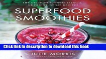 Read Superfood Smoothies: 100 Delicious, Energizing   Nutrient-dense Recipes Ebook Free