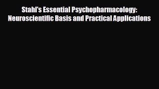 behold Stahl's Essential Psychopharmacology: Neuroscientific Basis and Practical Applications