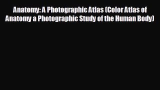 different  Anatomy: A Photographic Atlas (Color Atlas of Anatomy a Photographic Study of the
