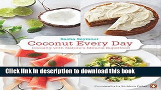 Read Coconut Every Day: Cooking With Nature s Miracle Superfood Ebook Free