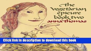 Read The Vegetarian Epicure Book Two: 325 Recipes Ebook Free