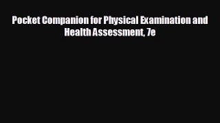 complete Pocket Companion for Physical Examination and Health Assessment 7e