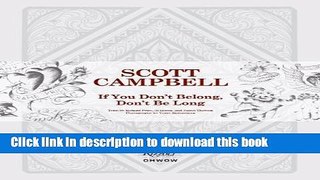 Read Scott Campbell: If You Don t Belong, Don t Be Long Ebook Free