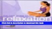 Download RELAXATION (THE NEW GUIDE TO, PILATES-YOGA-MEDITATION-STRESS RELIEF)  PDF Online