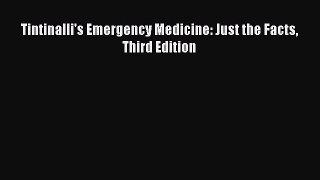 there is Tintinalli's Emergency Medicine: Just the Facts Third Edition