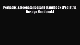 behold Pediatric & Neonatal Dosage Handbook (Pediatric Dosage Handbook)