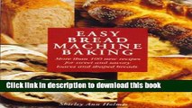 Read Easy Bread Machine Baking: More than 100 new recipes for sweet and savoury loaves and shaped