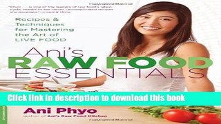 Read Ani s Raw Food Essentials: Recipes and Techniques for Mastering the Art of Live Food  Ebook