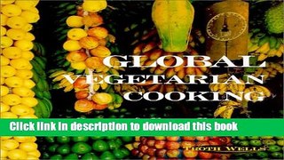 Read Global Vegetarian Cooking: Quick and Easy Recipes From Around the World  Ebook Free