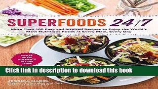 Read Superfoods 24/7: More Than 100 Easy and Inspired Recipes to Enjoy the World s Most Nutritious