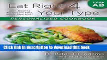 Read Eat Right 4 Your Type Personalized Cookbook Type AB: 150  Healthy Recipes For Your Blood Type